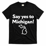 Say Yes To Michigan T-Shirt