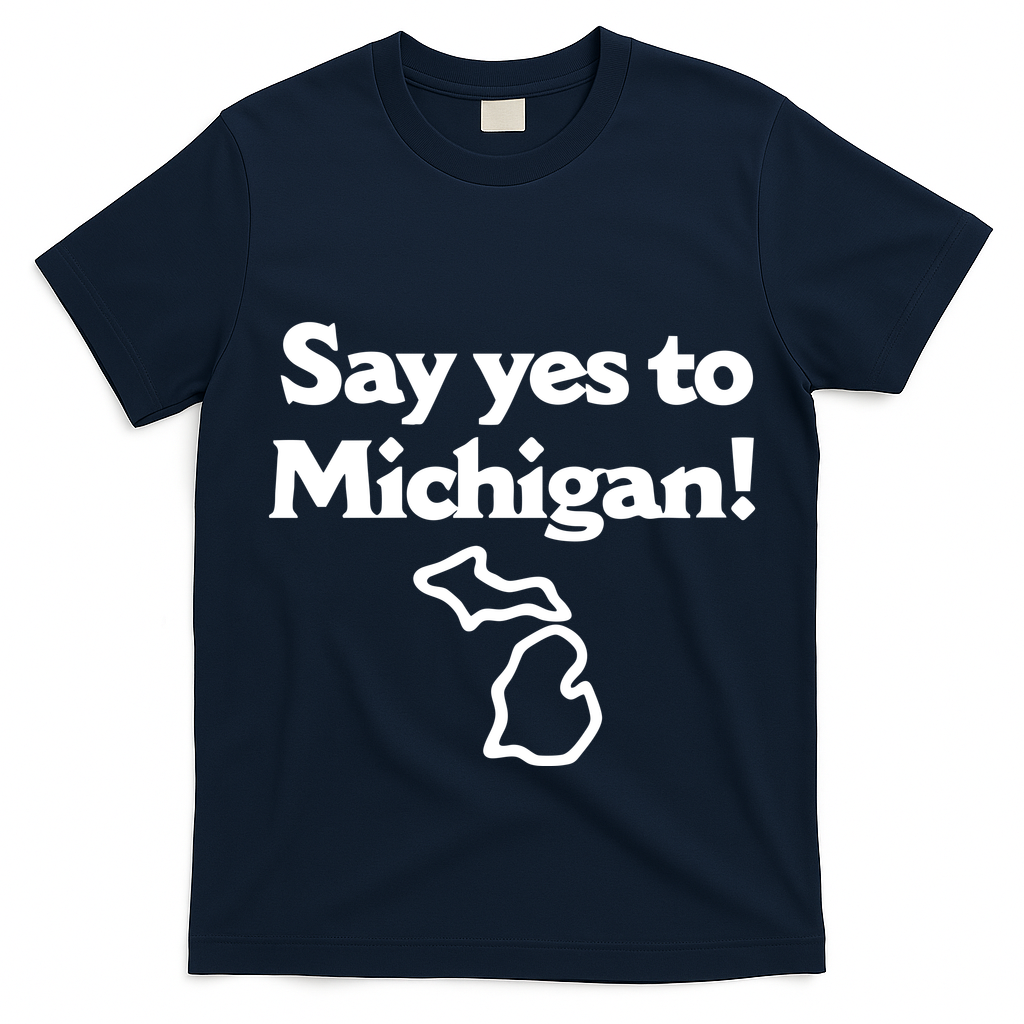 Say Yes To Michigan T-Shirt