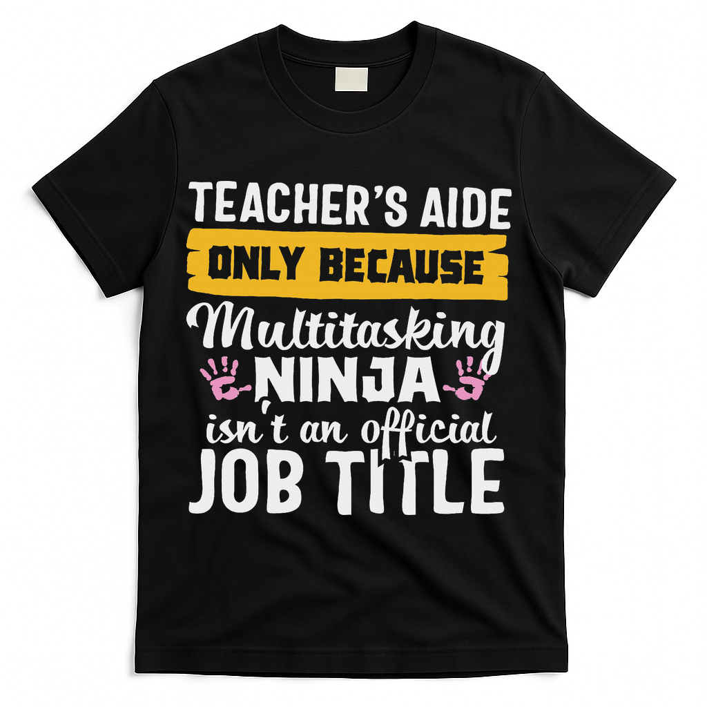 Teacher Aide Appreciation Funny Multitasking Ninja Assistant T-Shirt - Black