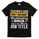 Teacher Aide Appreciation Funny Multitasking Ninja Assistant T-Shirt - Black