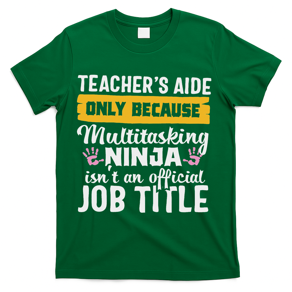 Teacher Aide Appreciation Funny Multitasking Ninja Assistant T-Shirt - Green