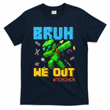 Teacher Appreciation Bruh We Out Gamer Pixel Style Summer T-Shirt - Navy