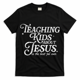 Teaching About Jesus Is The Best Job Ever Christian T-Shirt