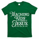 Teaching About Jesus Is The Best Job Ever Christian T-Shirt