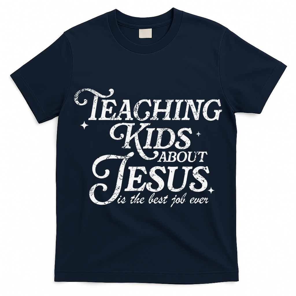 Teaching About Jesus Is The Best Job Ever Christian T-Shirt