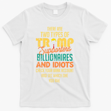There Are Two Types Of Trump Supporters Billionaires  T-Shirt - White