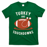 Turkey And Touchdowns Funny Thanksgiving T-Shirt - Green