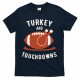 Turkey And Touchdowns Funny Thanksgiving T-Shirt - Navy