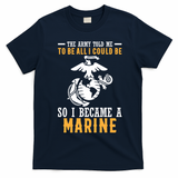 To Be All I Could Be Marine Motivational T-Shirt - Navy Blue