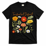 Terrified But Defiant Boho Floral Subtle Anti Trump Flower T-Shirt - Black