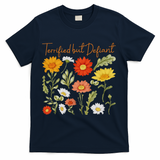 Terrified But Defiant Boho Floral Subtle Anti Trump Flower T-Shirt - Navy