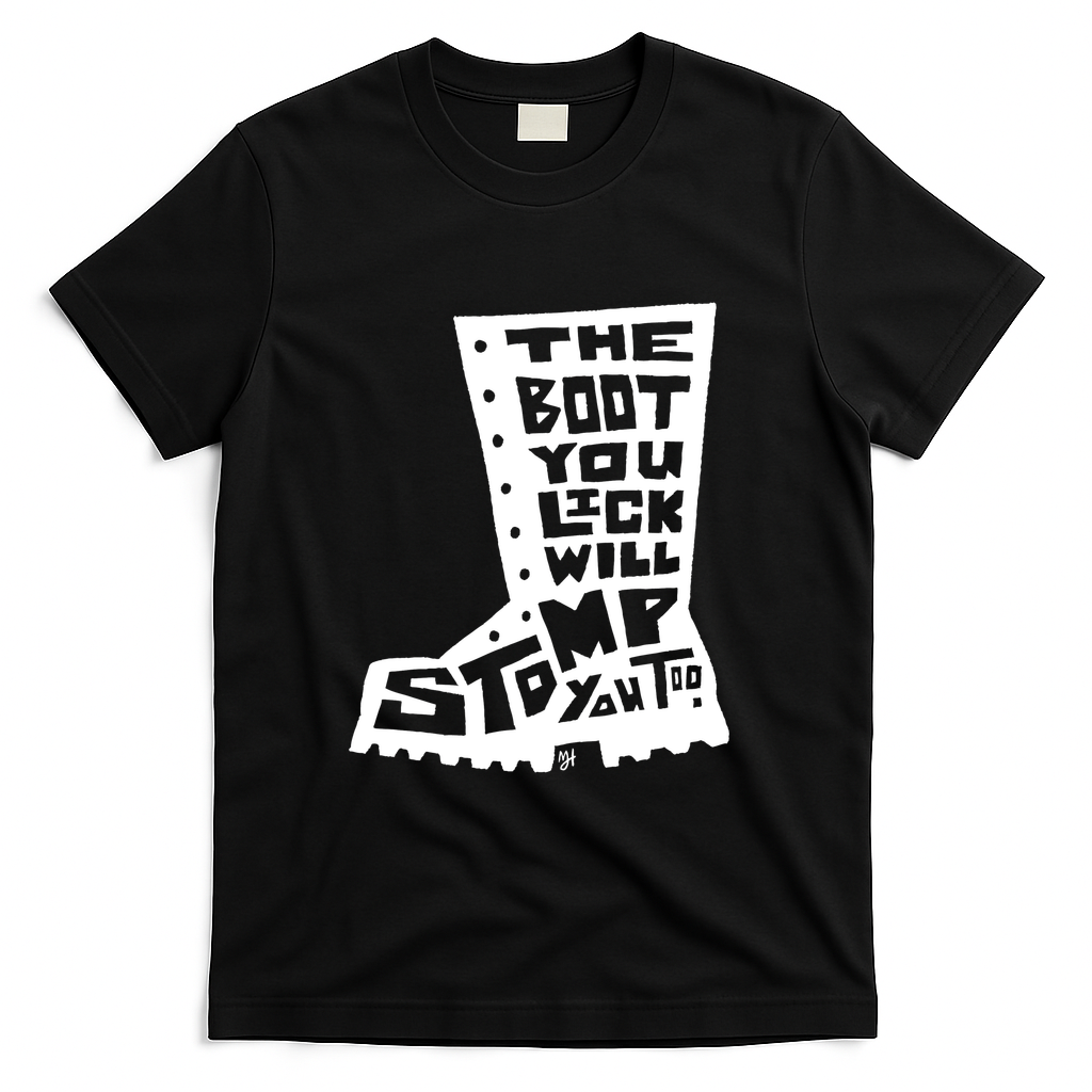 The Boot You Lick Will Stomp You Too (White) - Black