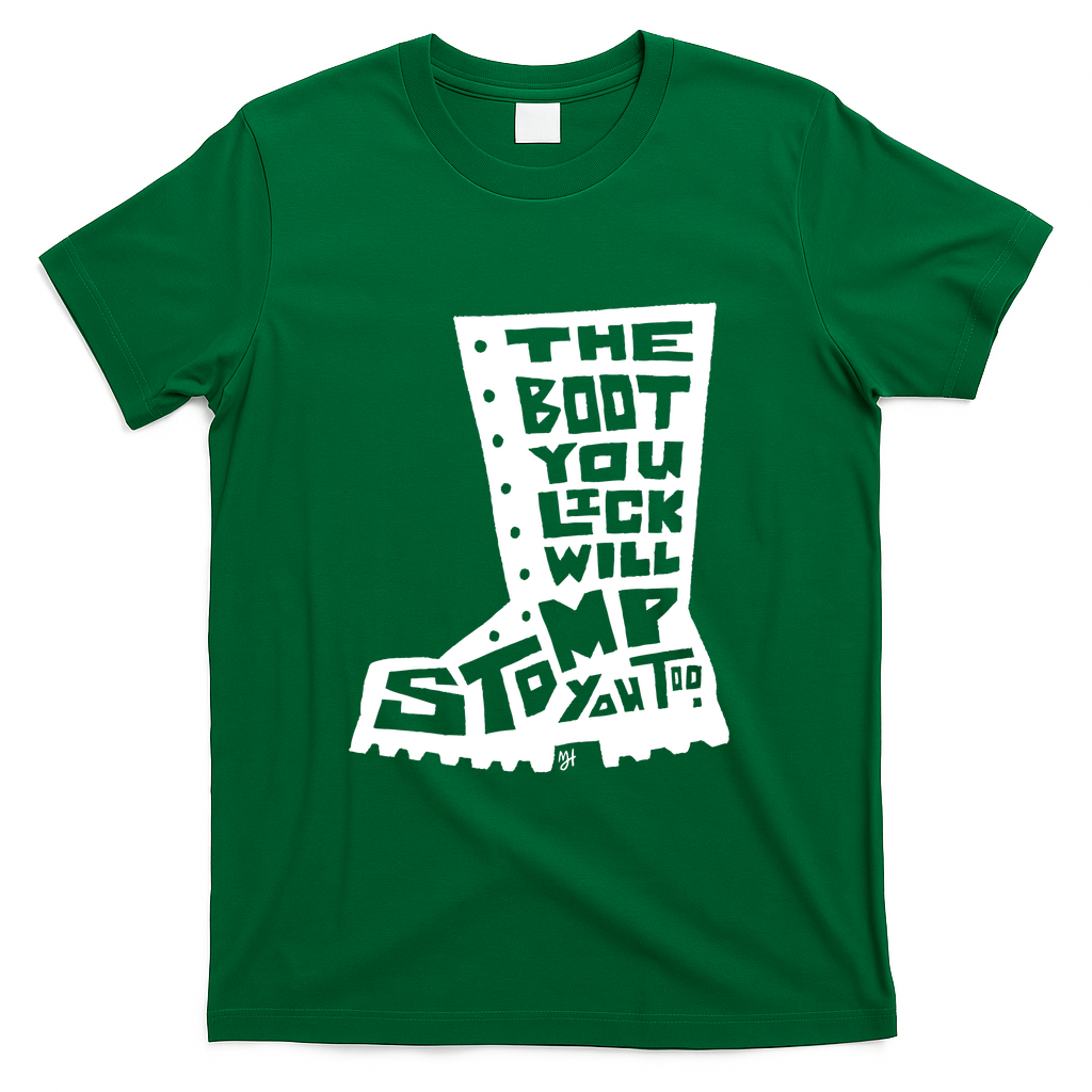The Boot You Lick Will Stomp You Too (White) - Green