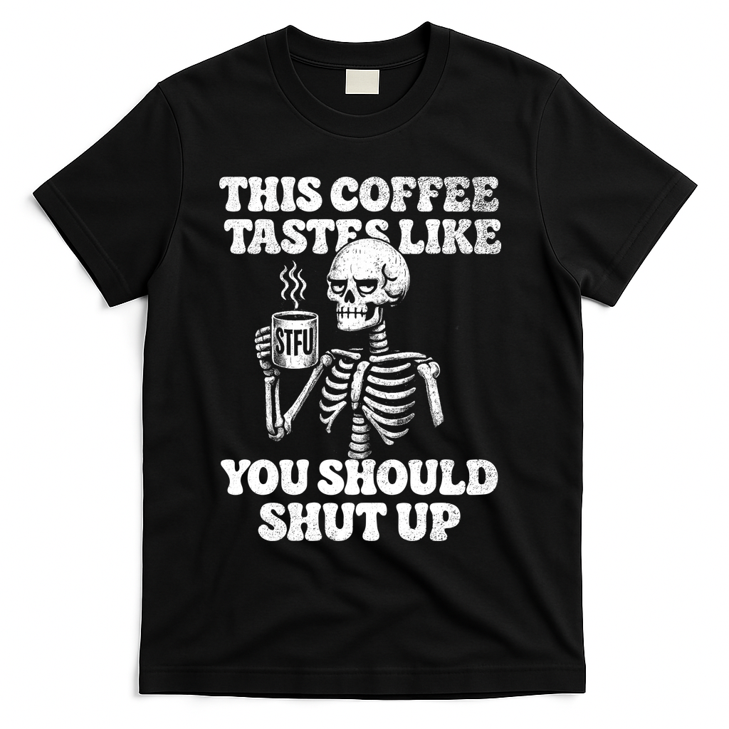 This Coffee Tastes Like You Should Shut Up T-Shirt - Black
