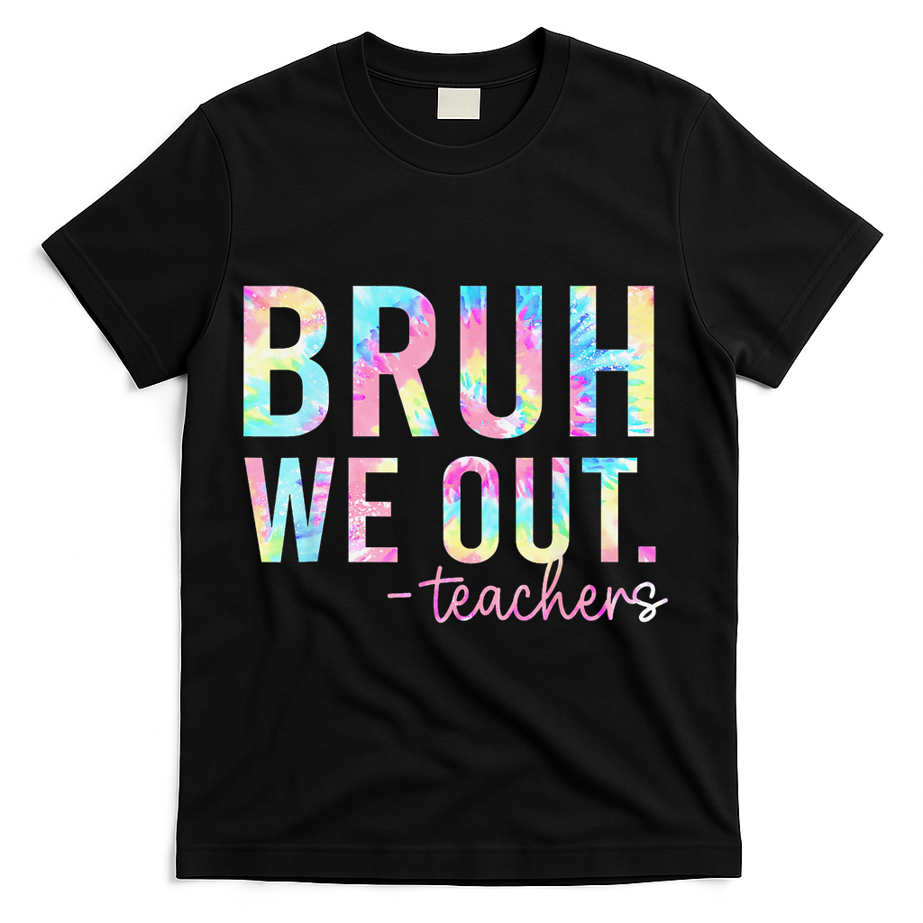 Tie Dye Bruh We Out Teacher Summer Break Last Day Of School T-Shirt - Black