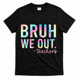 Tie Dye Bruh We Out Teacher Summer Break Last Day Of School T-Shirt - Black