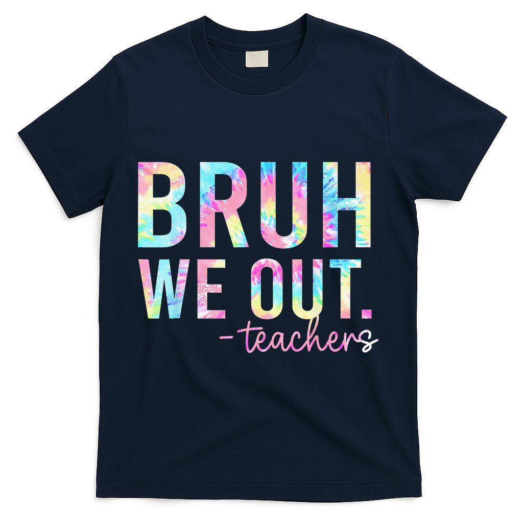 Tie Dye Bruh We Out Teacher Summer Break Last Day Of School T-Shirt - Navy