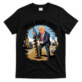 Trump Drill Baby Drill T-Shirt - Black