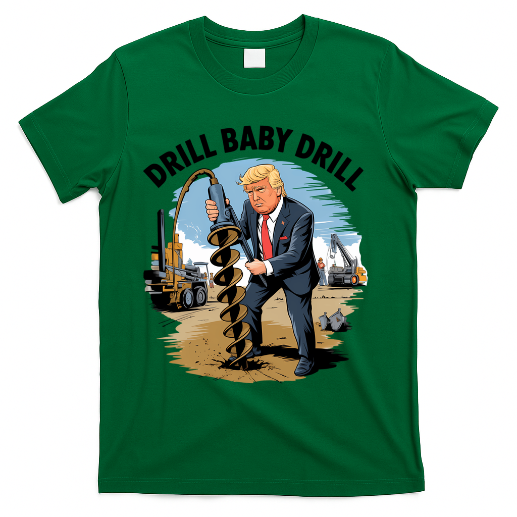 Trump Drill Baby Drill T-Shirt - Green