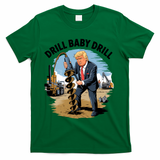 Trump Drill Baby Drill T-Shirt - Green