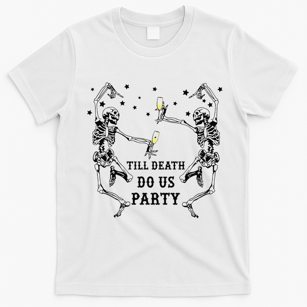 Till Death Do Us Party Skeleton Bridesmaid Bachelorette T-Shirt - White