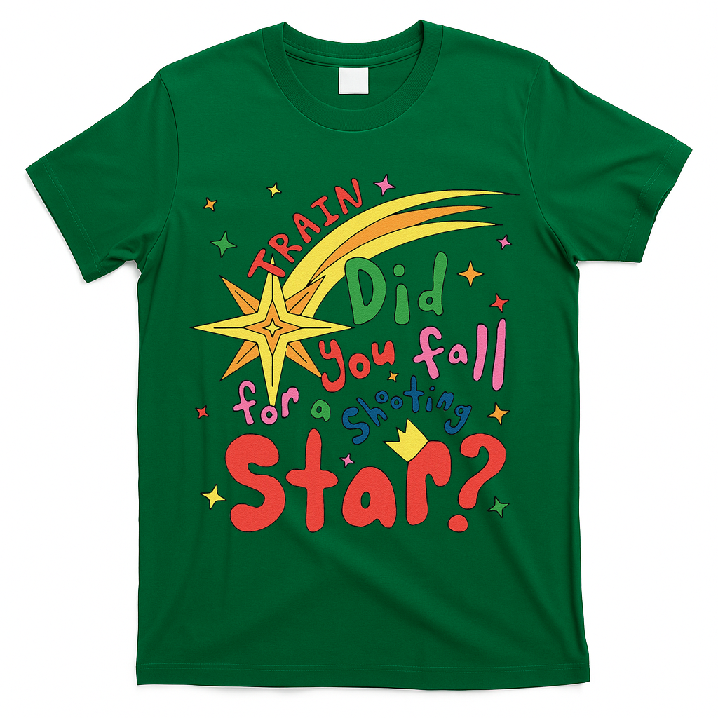 Train Did For You Fall Shooting Star Saying T-Shirt - Green