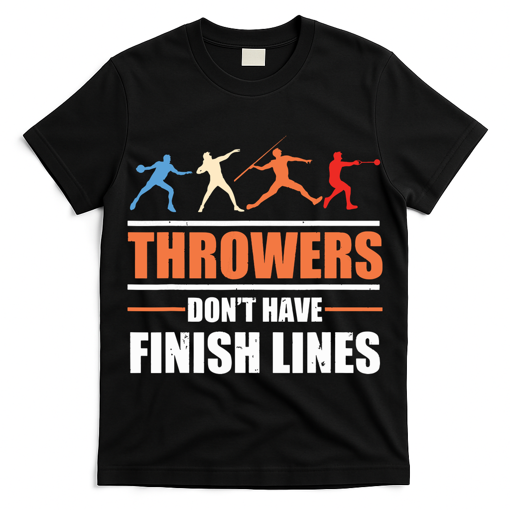 Throwers Dont Have Finish Lines Javelin Discus Shot Put T-Shirt