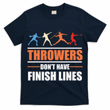 Throwers Dont Have Finish Lines Javelin Discus Shot Put T-Shirt