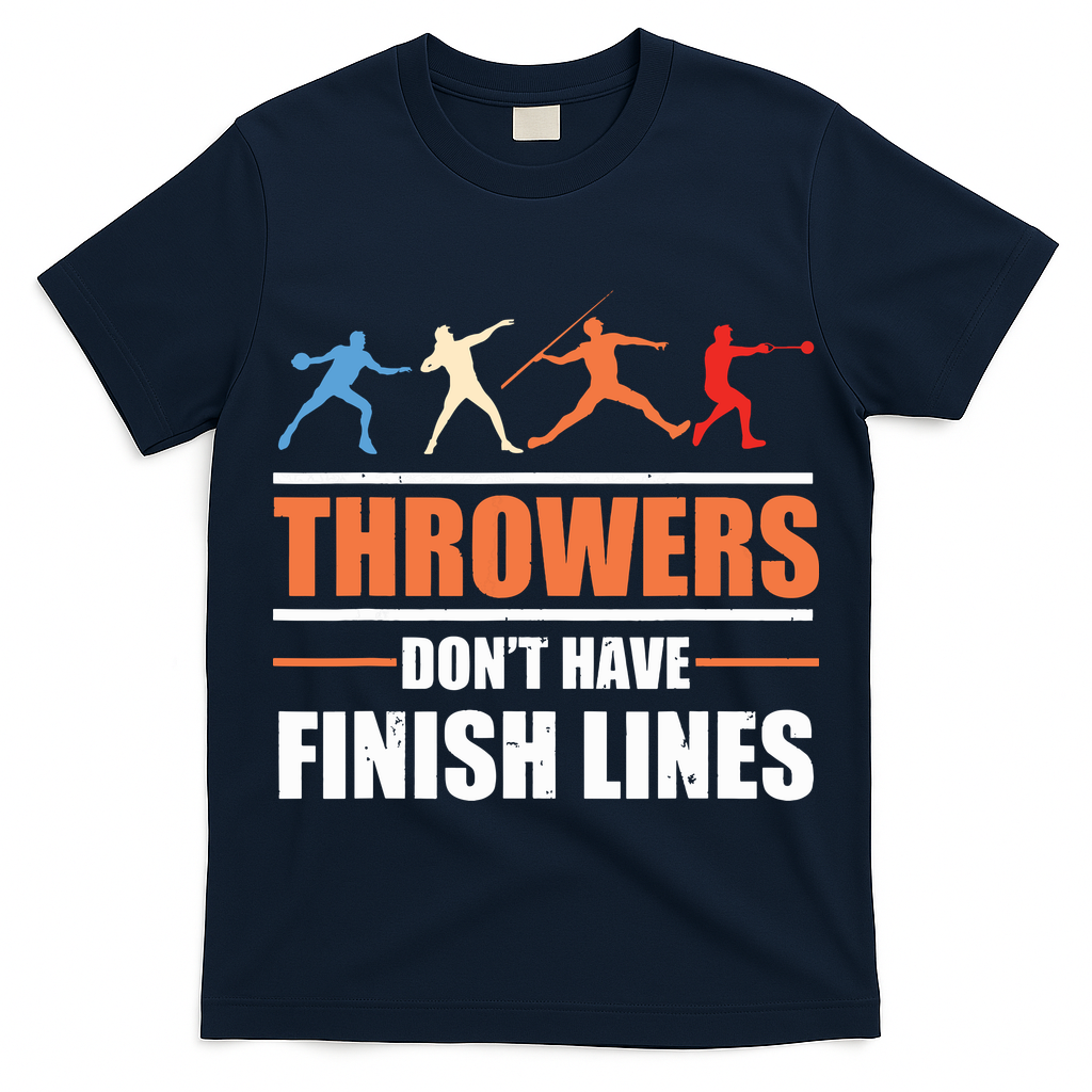 Throwers Dont Have Finish Lines Javelin Discus Shot Put T-Shirt