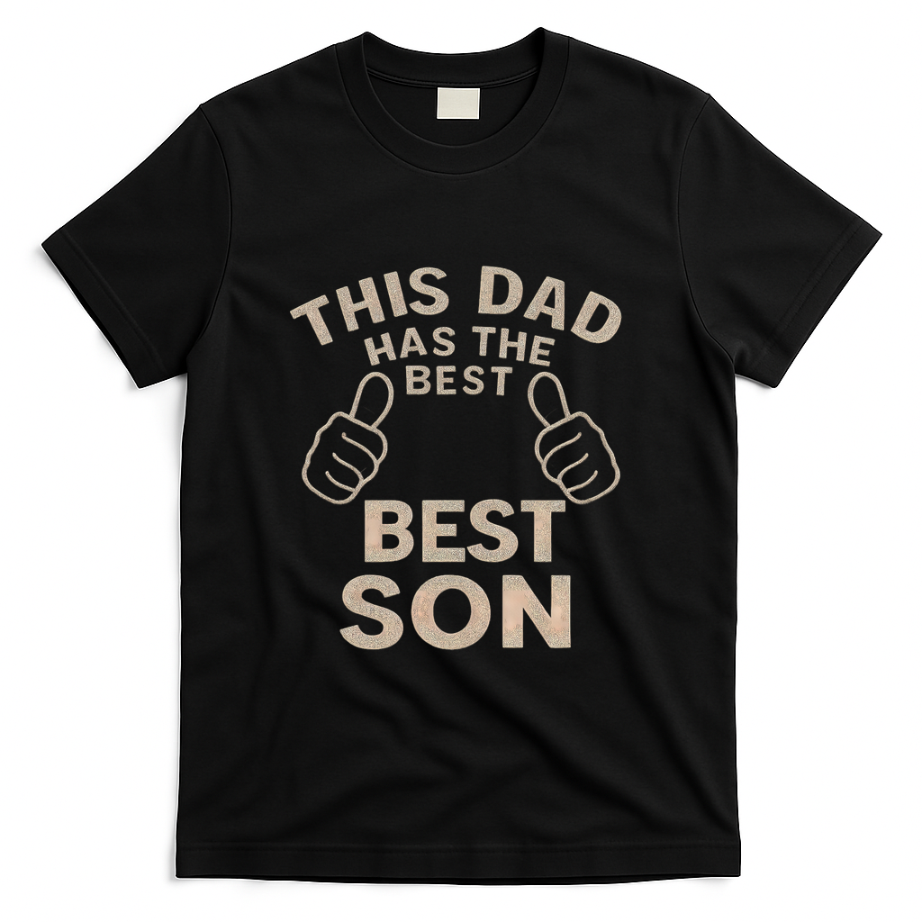 This Dad Has the Best Son - Perfect Father's Day Gift T-Shirt