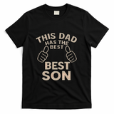 This Dad Has the Best Son - Perfect Father's Day Gift T-Shirt