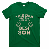 This Dad Has the Best Son - Perfect Father's Day Gift T-Shirt