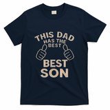 This Dad Has the Best Son - Perfect Father's Day Gift T-Shirt