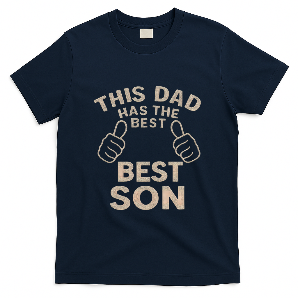 This Dad Has the Best Son - Perfect Father's Day Gift T-Shirt