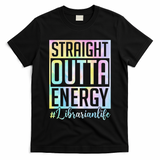 Tie Dye Librarian Straight Outta Energy Love Teacher Life T-Shirt