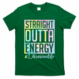 Tie Dye Librarian Straight Outta Energy Love Teacher Life T-Shirt