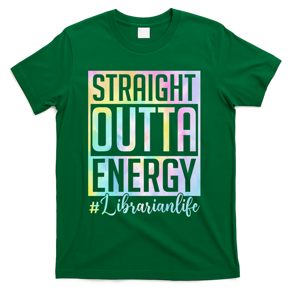 Tie Dye Librarian Straight Outta Energy Love Teacher Life T-Shirt - Green