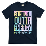Tie Dye Librarian Straight Outta Energy Love Teacher Life T-Shirt - Navy