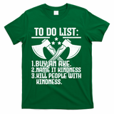 To Do List Buy An Axe Funny T-Shirt - Green