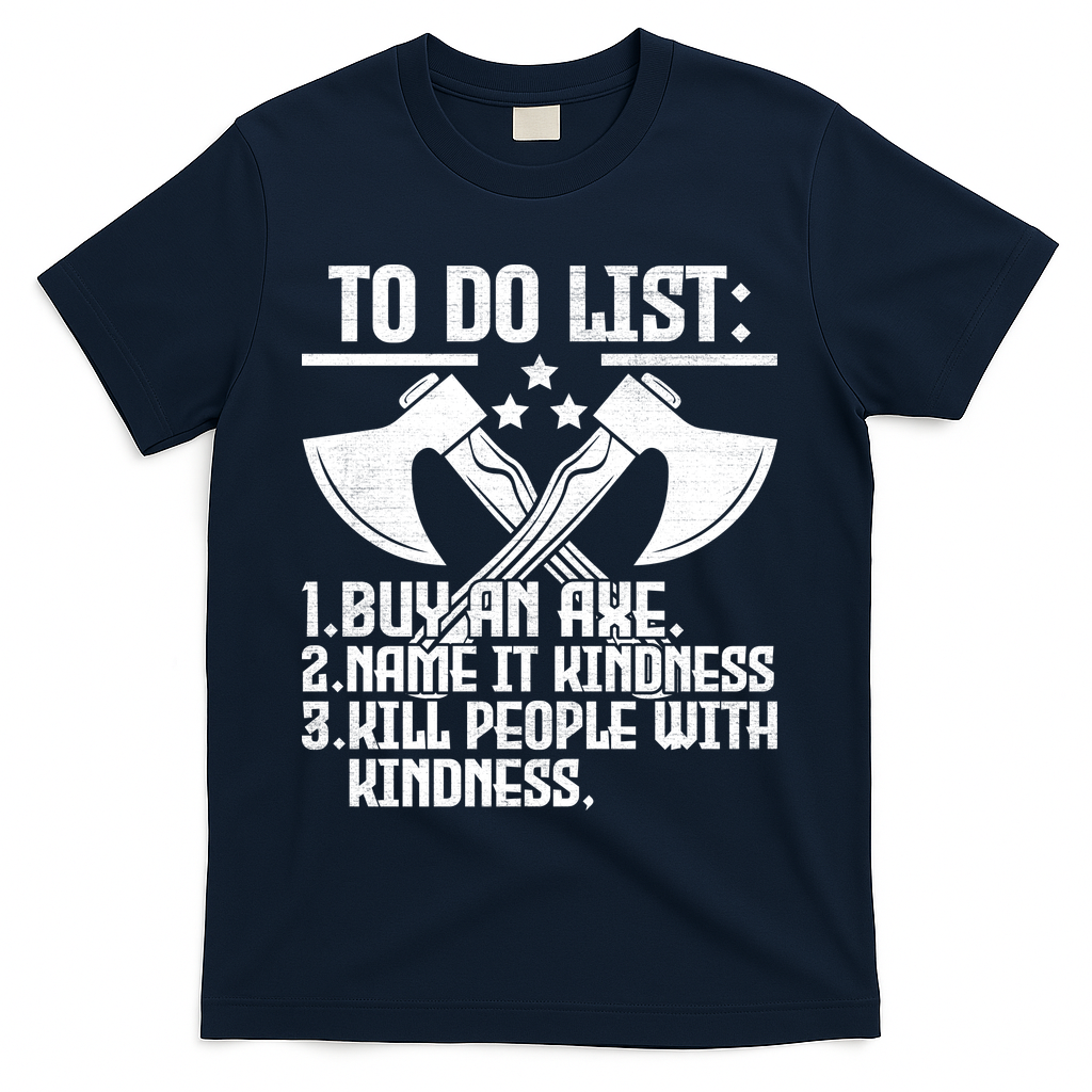 To Do List Buy An Axe Funny T-Shirt - Navy