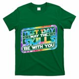 Test Day May Skills Be With You T-Shirt - Green