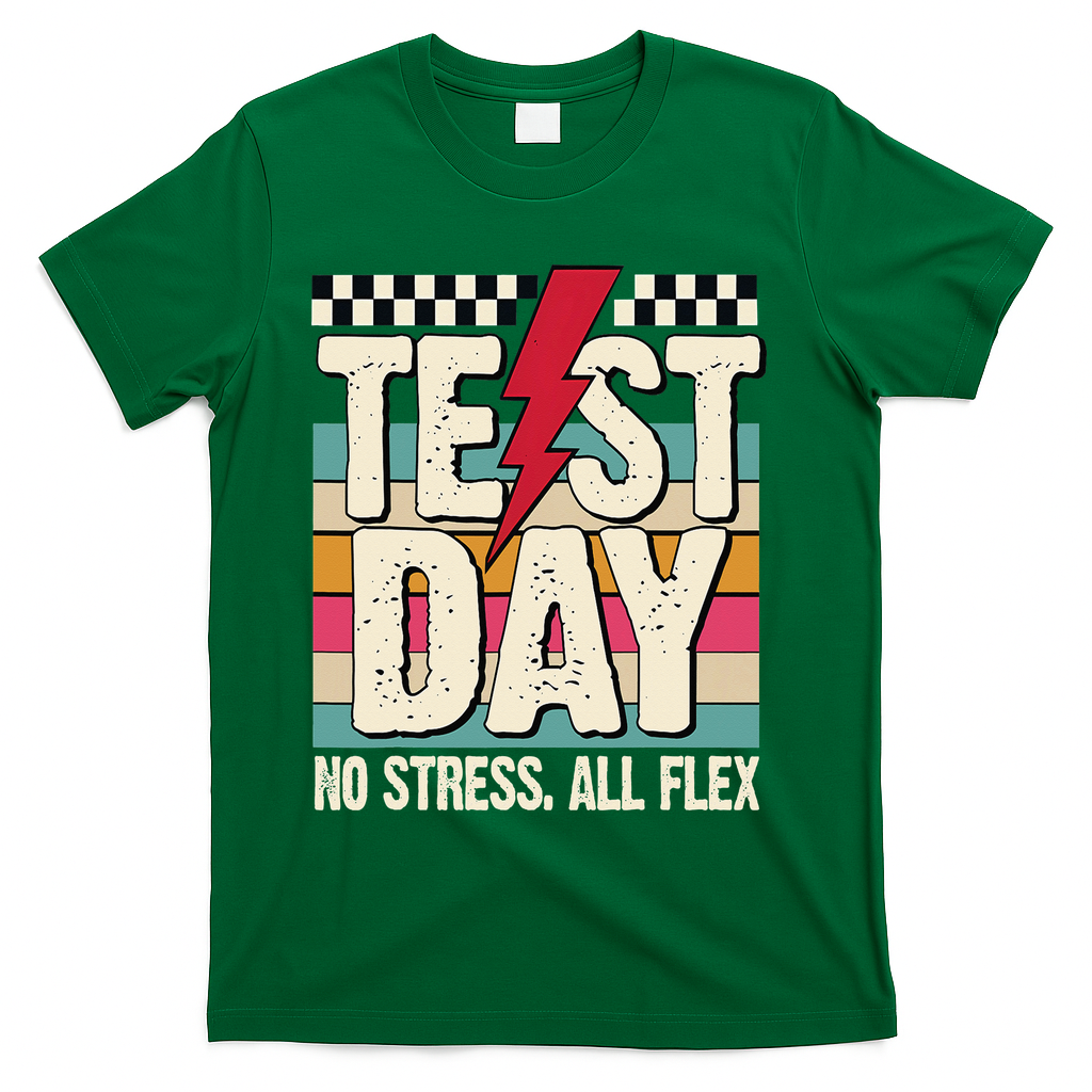 Test Day No Stress All Flex Funny Motivational Testing Day T-Shirt - Green