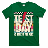 Test Day No Stress All Flex Funny Motivational Testing Day T-Shirt - Green
