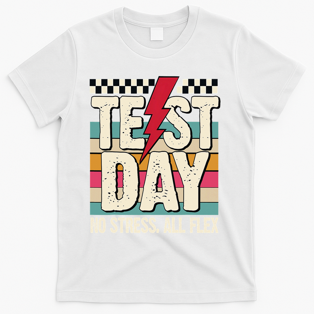 Test Day No Stress All Flex Funny Motivational Testing Day T-Shirt - White