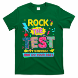 Test Day Rock The Test Just Do Your Best Teacher Testing T-Shirt - Green