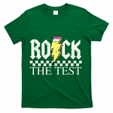 Testing Day Teacher Student Motivational Rock The Test  T-Shirt - Green