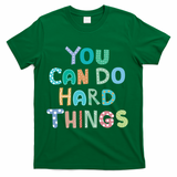 Test Day Teacher You Can Do Hard Things T-Shirt - Green