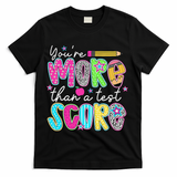 Test Day Teacher Youre More Than A Test Score Women T-Shirt - Black