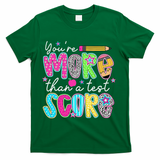 Test Day Teacher Youre More Than A Test Score Women T-Shirt - Green
