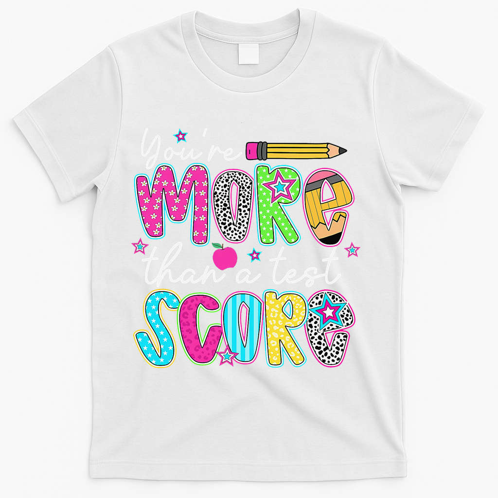 Test Day Teacher Youre More Than A Test Score Women T-Shirt - White